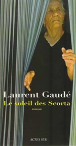 Laurent Gaudé,  Le soleil des Scorta