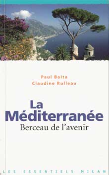 La Méditerranée, Berceau de l'avenir. Oui,  mais d'un avenir pour le moins tourmenté...