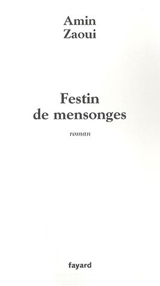«Festin de mensonges», dernier roman d’Amine Zaoui