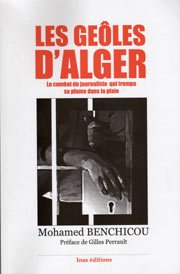 «Les geôles d’Alger» de Mohamed Benchicou, directeur du «Matin»