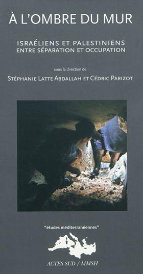 A l'ombre du mur, Israéliens et palestiniens entre séparation et occupation
