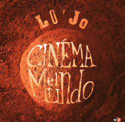 / LO’JO, «Cinéma el Mundo», World Village/Harmonia Mundi
