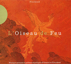 / L’OISEAU DE FEU - Musique persane et poèmes mystiques d’Orient et d’Occident, Accords Croisés