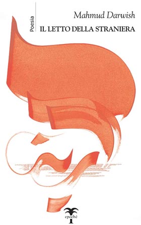 Mahmoud Darwish, «Il Letto della straniera»