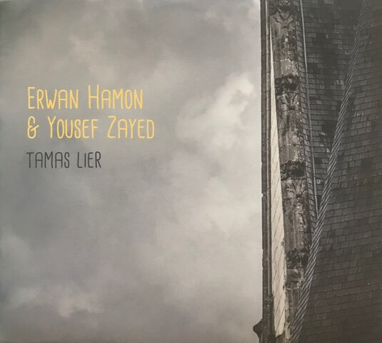 MUZZIKA ! BRETAGNE, MONDE ARABE : ERWAN HAMON & YOUSEF ZAYED, « Tamas Lier »  (À la zim Muzik) | Babelmed