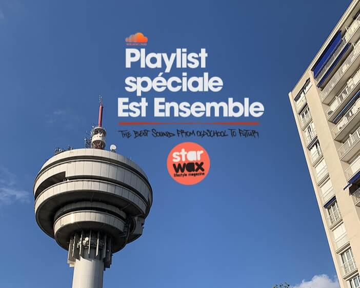 PLAYLIST SPECIALE EST ENSEMBLE | Star Wax Magazine