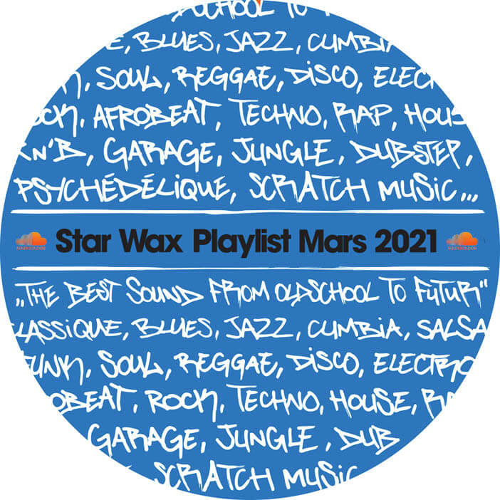 PLAYLIST STAR WAX / MARS 2021 | Star Wax Magazine