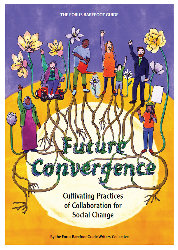 Future Convergence: Cultivating Practices of Collaboration for Social Change - The Forus Barefoot Guide | Forus
