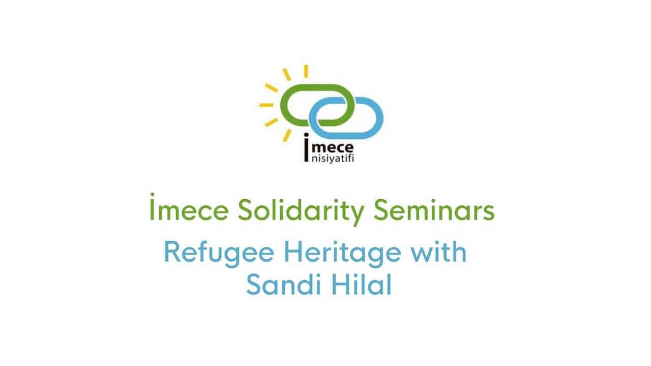 Refugee Heritage with Sandi Hilal | Imece Inisiyatifi