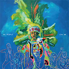 CHA WA / MY PEOPLE | Star Wax Magazine