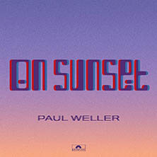 PAUL WELLER / ON SUNSET  | Star Wax Magazine