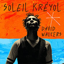DAVID WALTERS / SOLEIL KRÉYOL | Star Wax Magazine