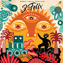 J-FELIX / WHOLE AGAIN HOOLIGAN  | Star Wax Magazine