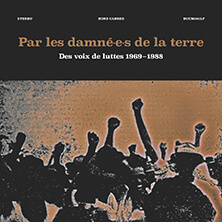 PAR LES DAMNE.E.S DE LA TERRE / DES VOIX DE LUTTES 1969-1988 | Star Wax Magazine