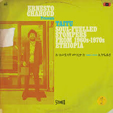 ERNESTO CHAHOUD PRESENTS TAITU / SOUL-FUELLED STOMPERS FROM 1960S-1970S ETHIOPIA  | Star Wax Magazine