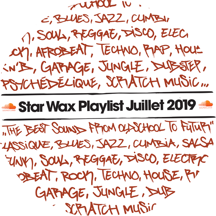PLAYLIST STAR WAX / JUILLET 2019 | Star Wax Magazine