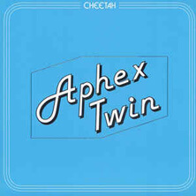 APHEX TWIN / CHEETAH EP  | Star Wax Magazine