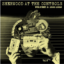 V.A. : SHERWOOD AT THE CONTROLS / VOLUME 2 : 1985-1990  | Star Wax Magazine