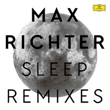 MAX RICHTER / SLEEP REMIXES  | Star Wax Magazine