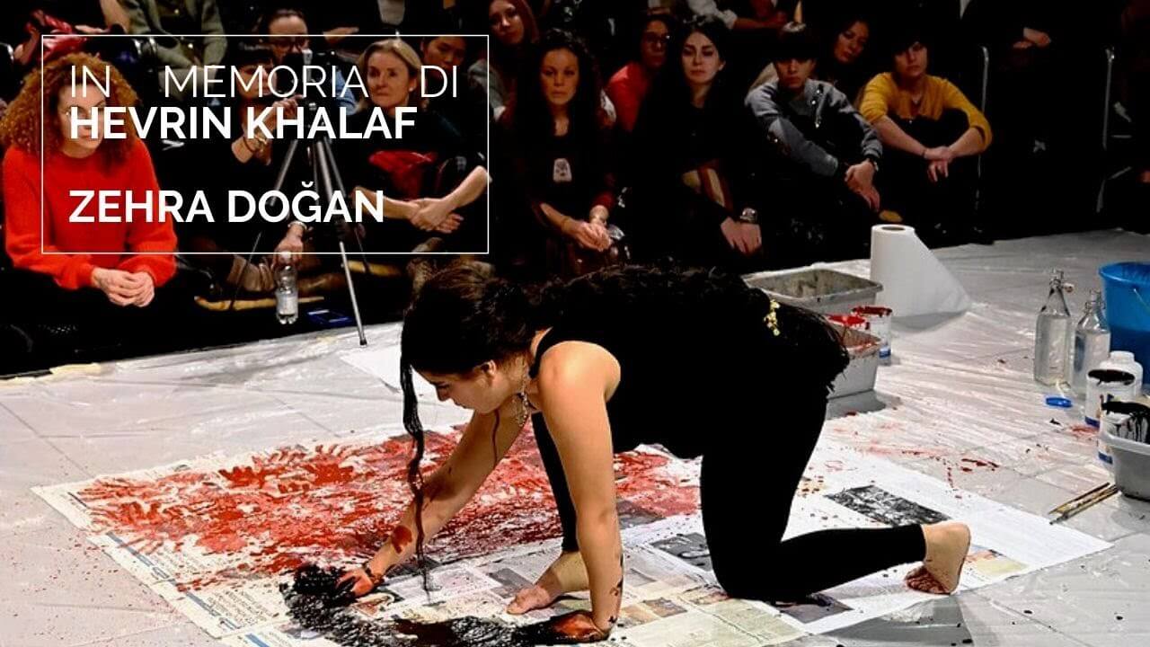 In memoria di Hevrin Khalaf _ Performance di Zehra Doğan