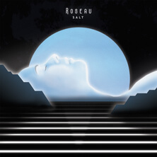 ROSEAU / SALT   | Star Wax Magazine