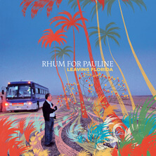 RHUM FOR PAULINE / LEAVING FLORIDA | Star Wax Magazine