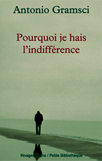 «Pourquoi je hais l'indifférence», A. Gramsci | Babelmed