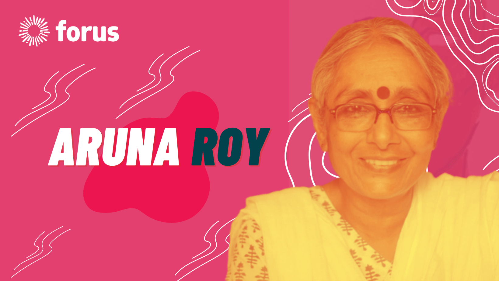 Aruna Roy: “The structures of power have to be questioned and made to deliver” | Forus