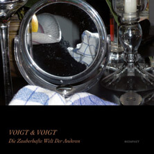 Voigt & Voigt / Die Zauberhafte Welt Der Anderen | Star Wax Magazine