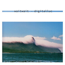 DIGITALLUC / WAIT WAIT | Star Wax Magazine