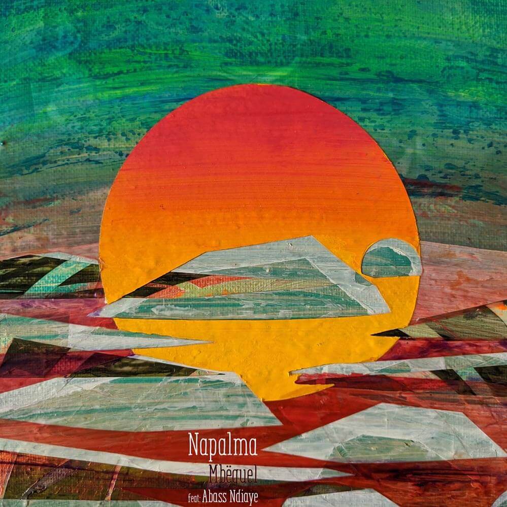NAPALMA FEAT. ABASS NDIAYE "MBËGUEL" | Star Wax Magazine