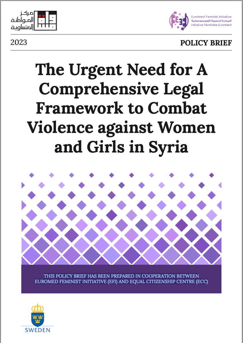 Policy Brief: The Urgent Need for A Comprehensive Legal Framework to Combat Violence against Women and Girls in Syria | EFI - EuroMed Feminist Initiative