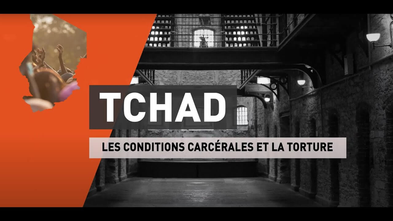 Tchad : une répression héréditaire | Les conditions carcérales et la torture | Tournons la Page