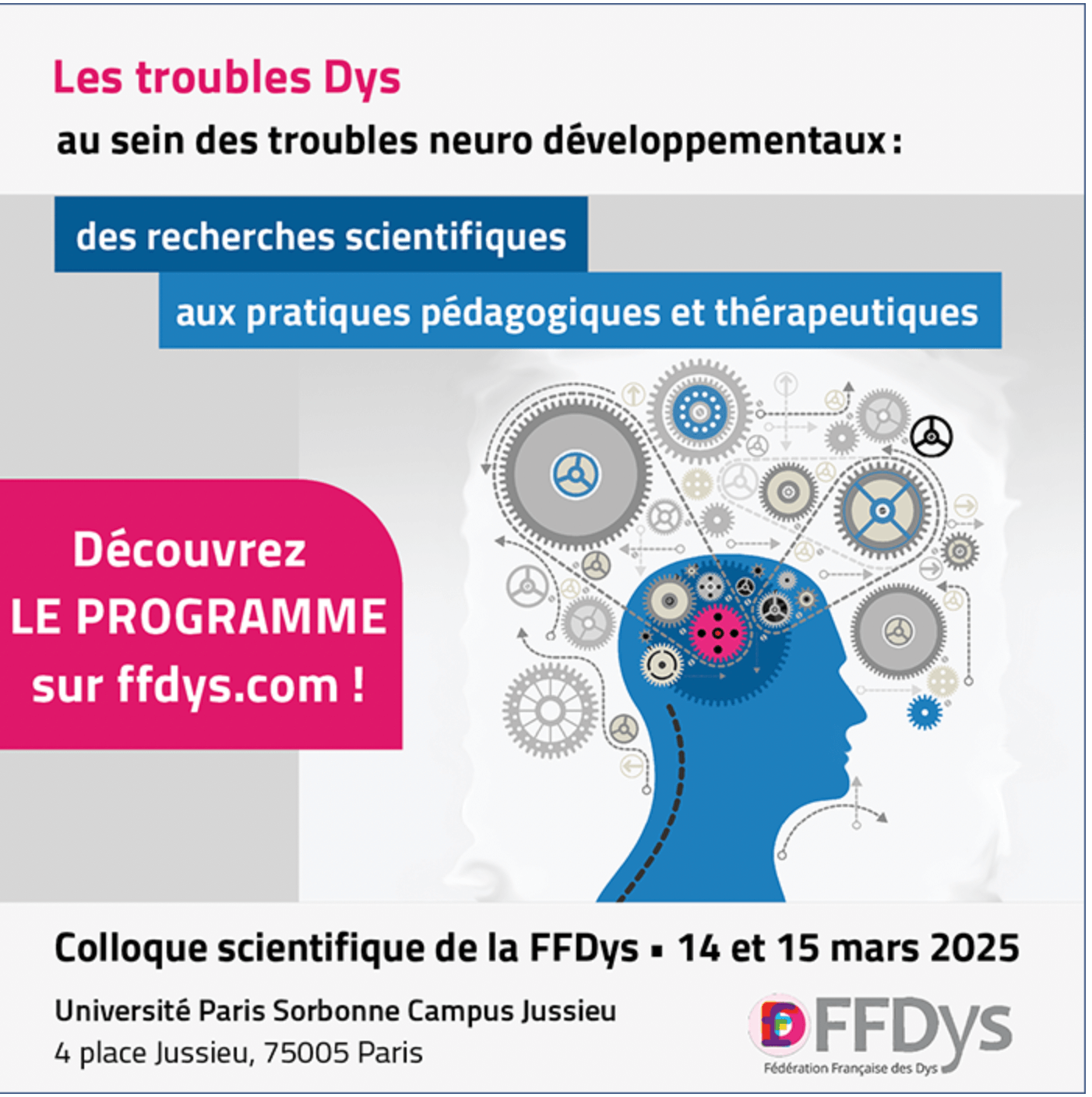 Colloque scientifique FFDys 2025  https://www.ffdys.com/actualites/colloque-scientifique-ffdys-2025-decouvrez-le-programme/ | FDMF - Fédération Dyspraxique Mais Fantastique