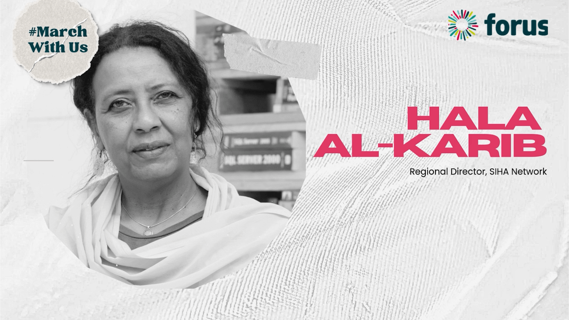 #MarchWithUs - Hala Al-Karib on struggles and resistence of women in conflict-affected regions | Forus