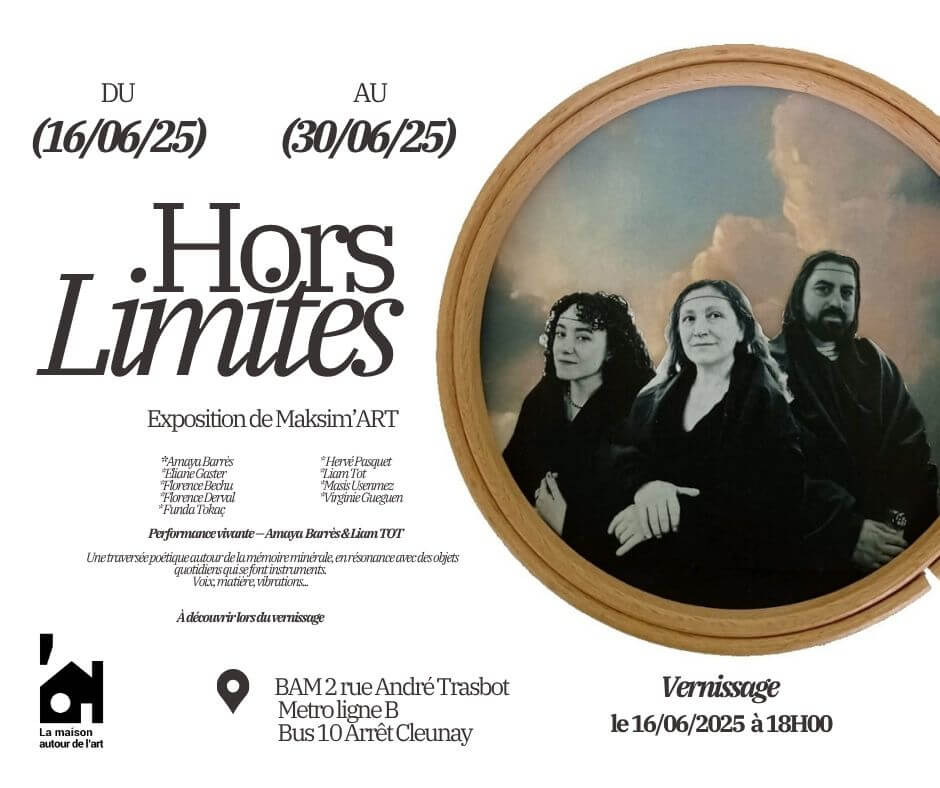 Exposition Hors Limites du 16/06/25 au 30/06/25 | Maksim'ART - Maison autour de l'art