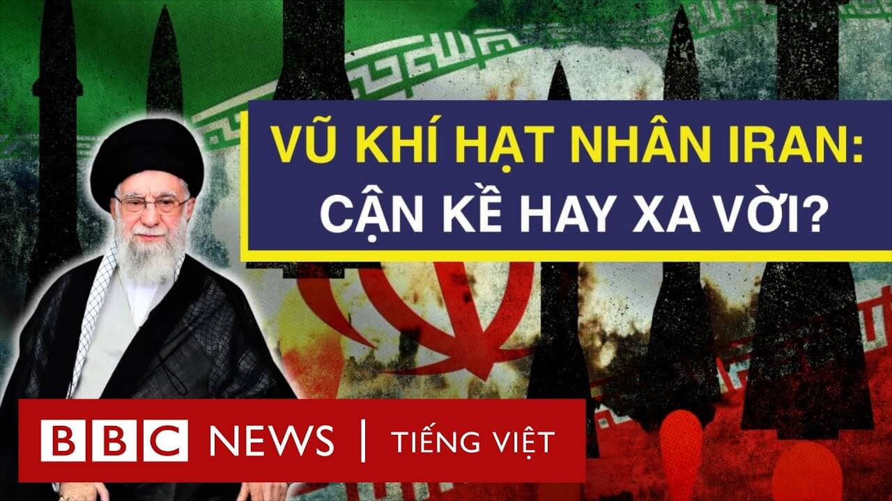 IRAN SỞ HỮU VŨ KHÍ HẠT NHÂN: CHUYỆN CẬN KỀ HAY XA VỜI?