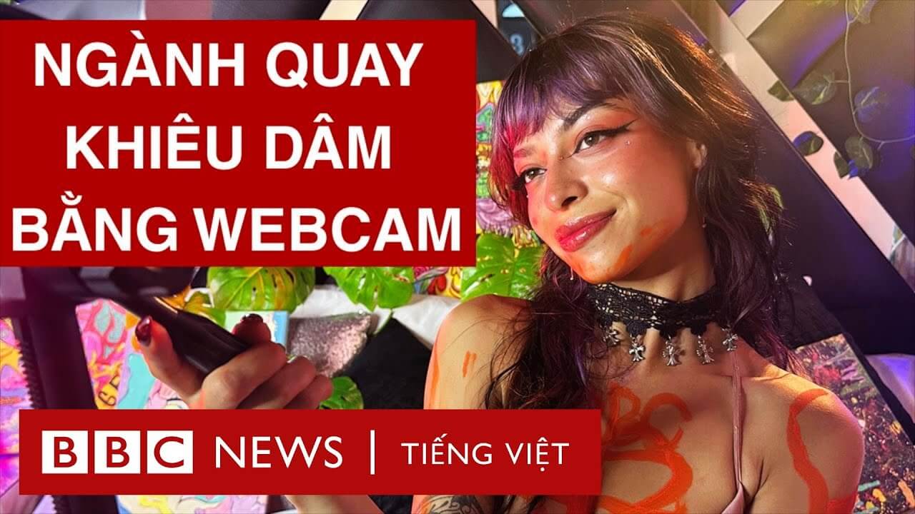 SỰ THẬT TRONG NGÀNH QUAY KHIÊU DÂM BẰNG WEBCAM