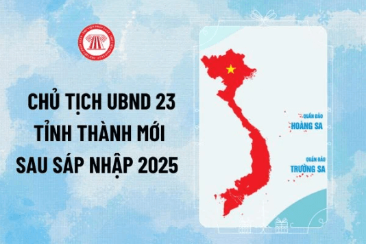 Danh sách chủ tịch 23 tỉnh thành sau sáp nhập tiết lộ điều gì ? | Vietnam Fraternité