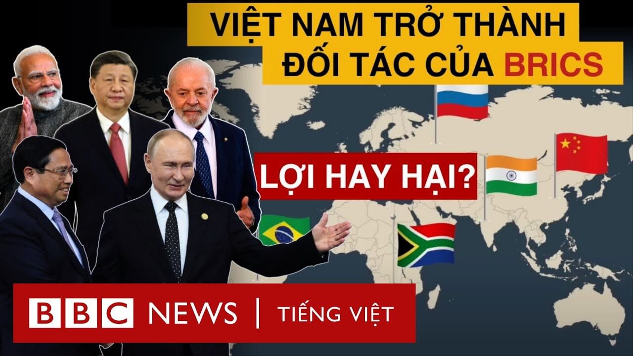 VIỆT NAM LÀM ĐỐI TÁC CỦA BRICS: CƠ HỘI CÓ VƯỢT RỦI RO?