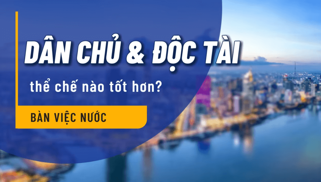Dân chủ và độc tài – thể chế nào tốt hơn ? | Vietnam Fraternité
