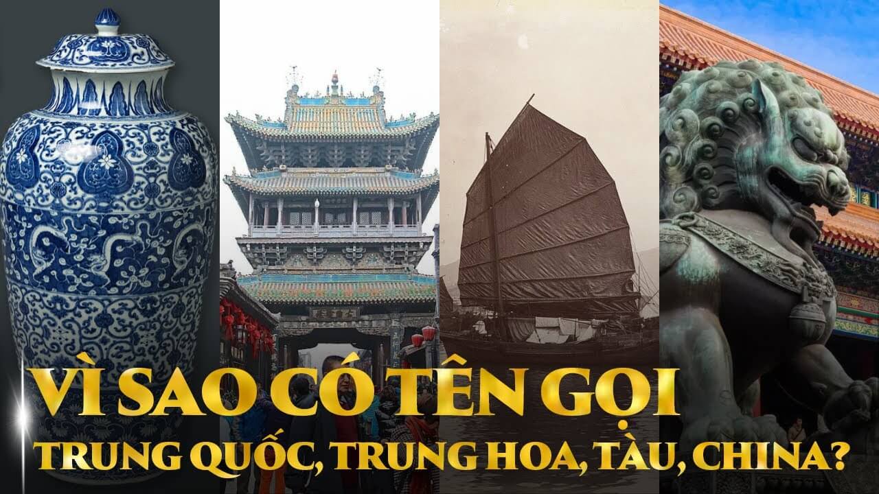 VÌ SAO CÓ TÊN GỌI TRUNG QUỐC, TRUNG HOA, TÀU, CHINA?
