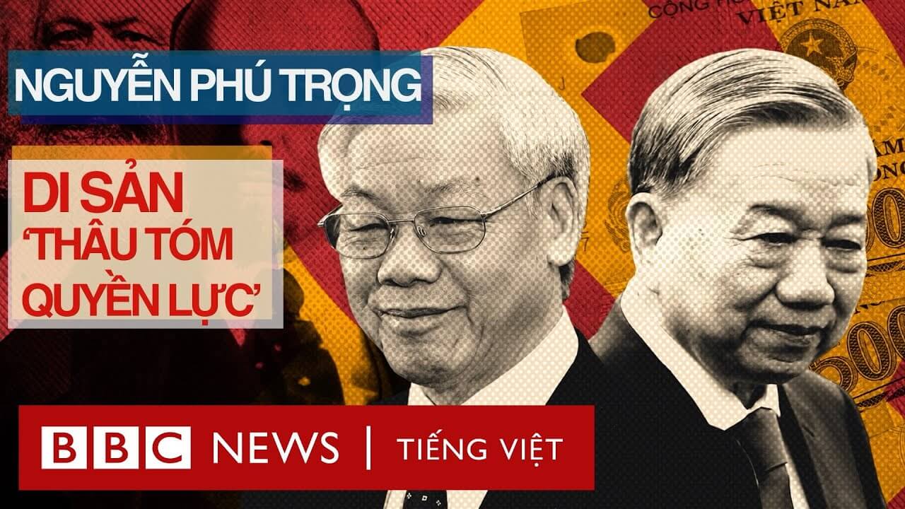 DI SẢN ‘THÂU TÓM QUYỀN LỰC’ CỦA ÔNG NGUYỄN PHÚ TRỌNG