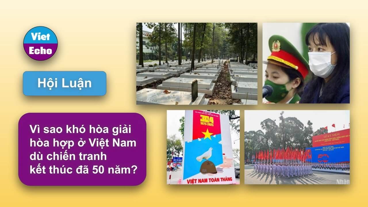 Vì sao khó hòa giải hòa hợp ở Việt Nam dù chiến tranh kết thúc đã 50 năm?