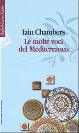 Iain Chambers, le molte voci del Mediterraneo | Babelmed