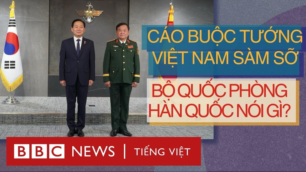 THỨ TRƯỞNG BỘ QUỐC PHÒNG VIỆT NAM BỊ CÁO BUỘC SÀM SỠ TẠI HÀN QUỐC