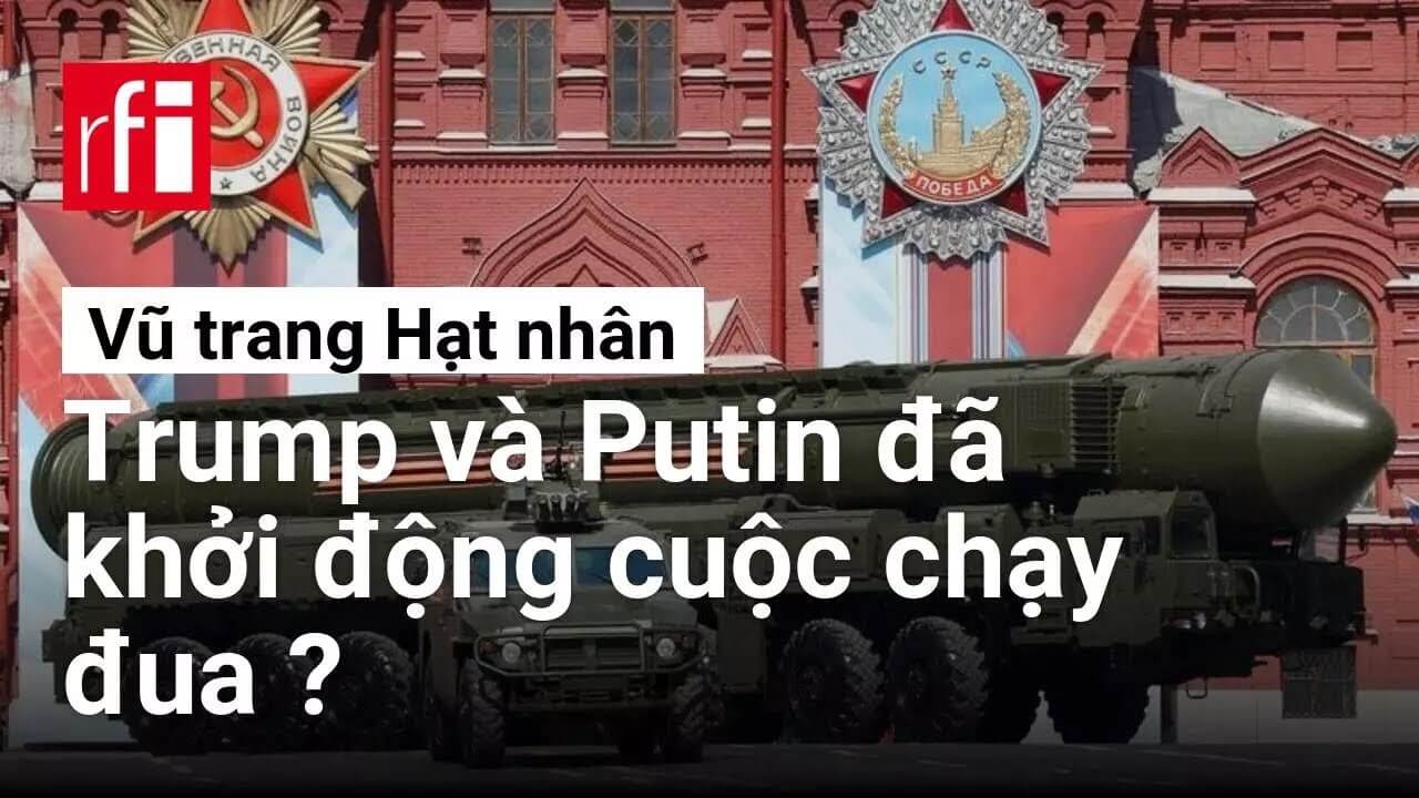 Với thông báo của Trump và Putin, cuộc chạy đua vũ trang hạt nhân đã được khởi động ?