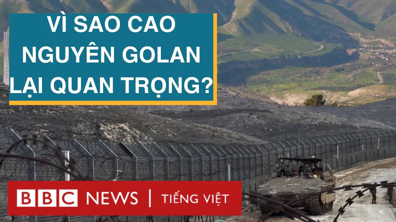 VÌ SAO CAO NGUYÊN GOLAN LẠI QUAN TRỌNG?