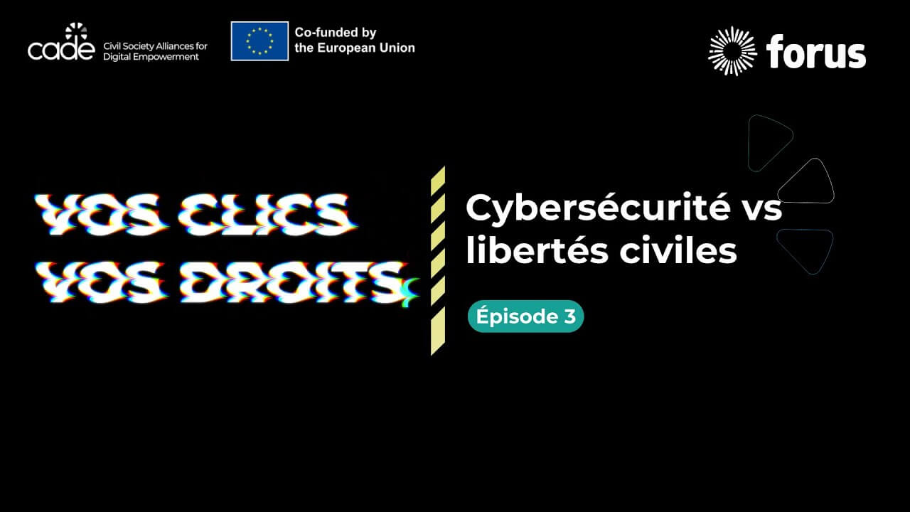 Vos Clics, Vos Droits - Épisode 3 : Cybersécurité vs libertés civiles | Forus