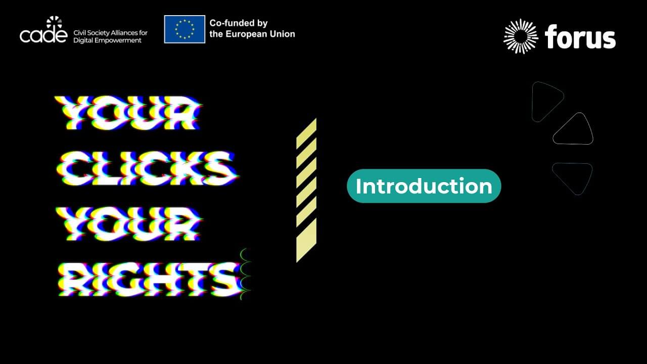 Your Clicks, Your Rights - Introduction | Forus